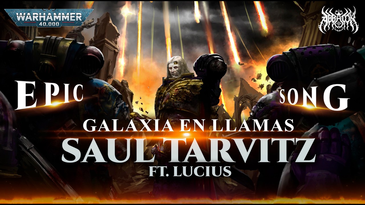 Galaxia en Llamas | SAUL TARVITZ (Herejía de Horus) W40K EPIC SONG
