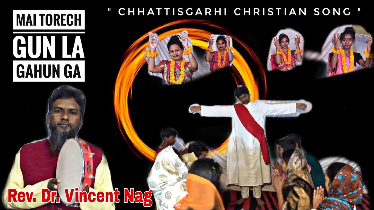 MAI TORECH GUN LA GAHUN GA || CHHATTISGARHI CHRISTIAN SONG || REV. DR. VINCENT NAG