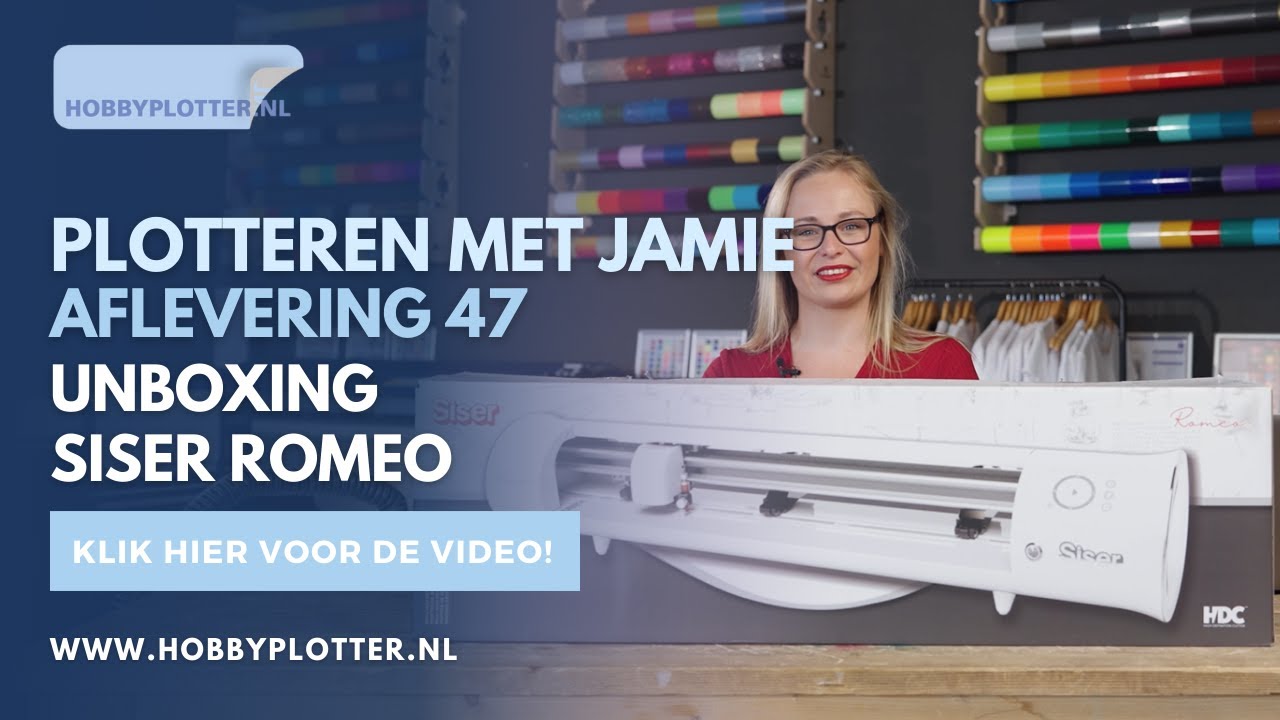 Plotteren met Jamie - Aflevering 47 - Unboxing Siser Romeo