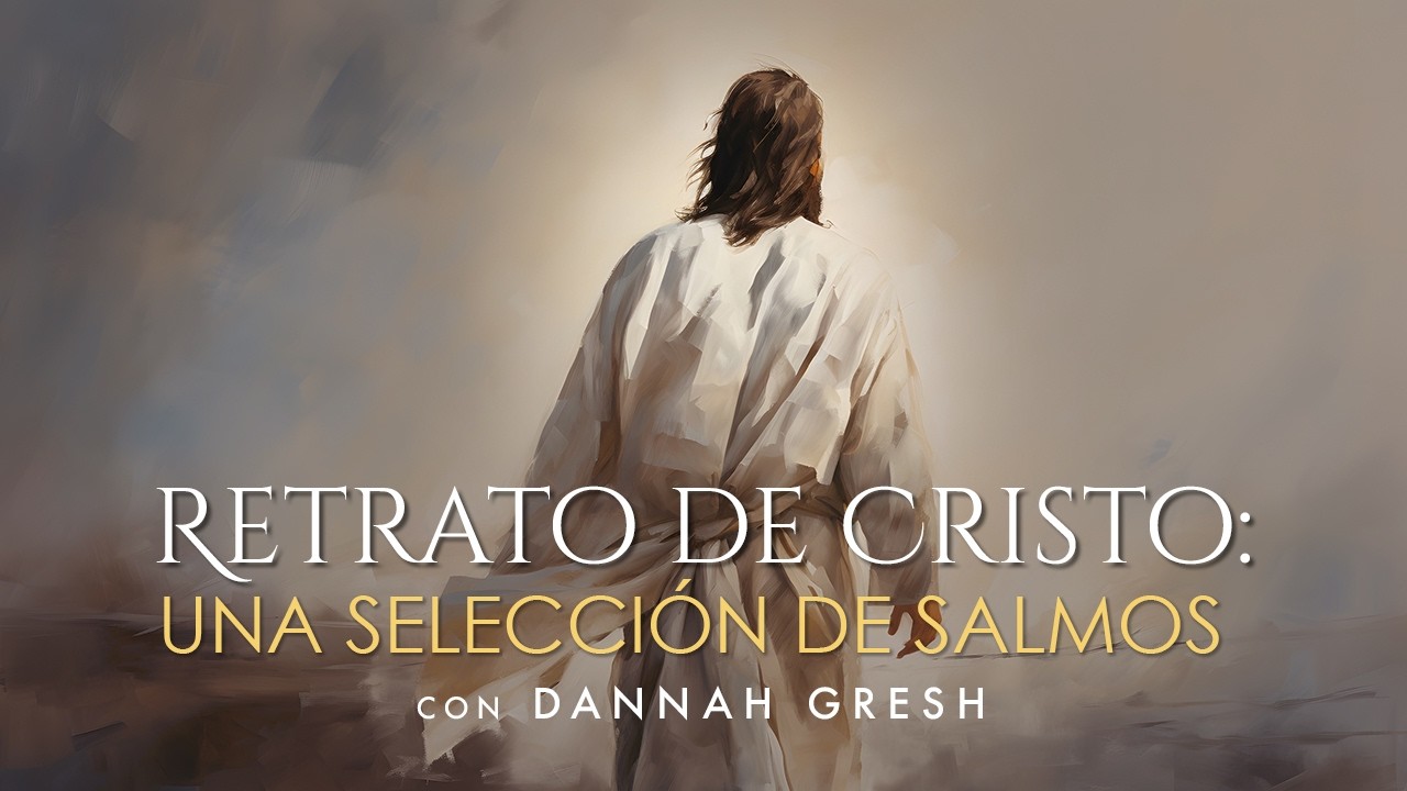 Retrato de Cristo: una selección de Salmos, con Dannah Gresh | ANC Podcast