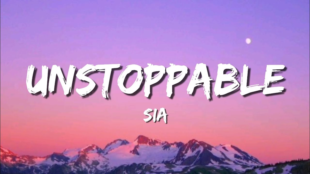 Sia - Unstoppable (lyrics)