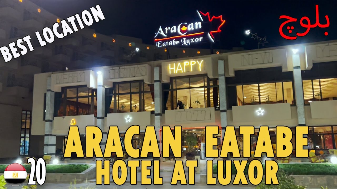 ARACAN EATABE Hotel at Luxor Full Review in Balochi language By Baloch Traveler