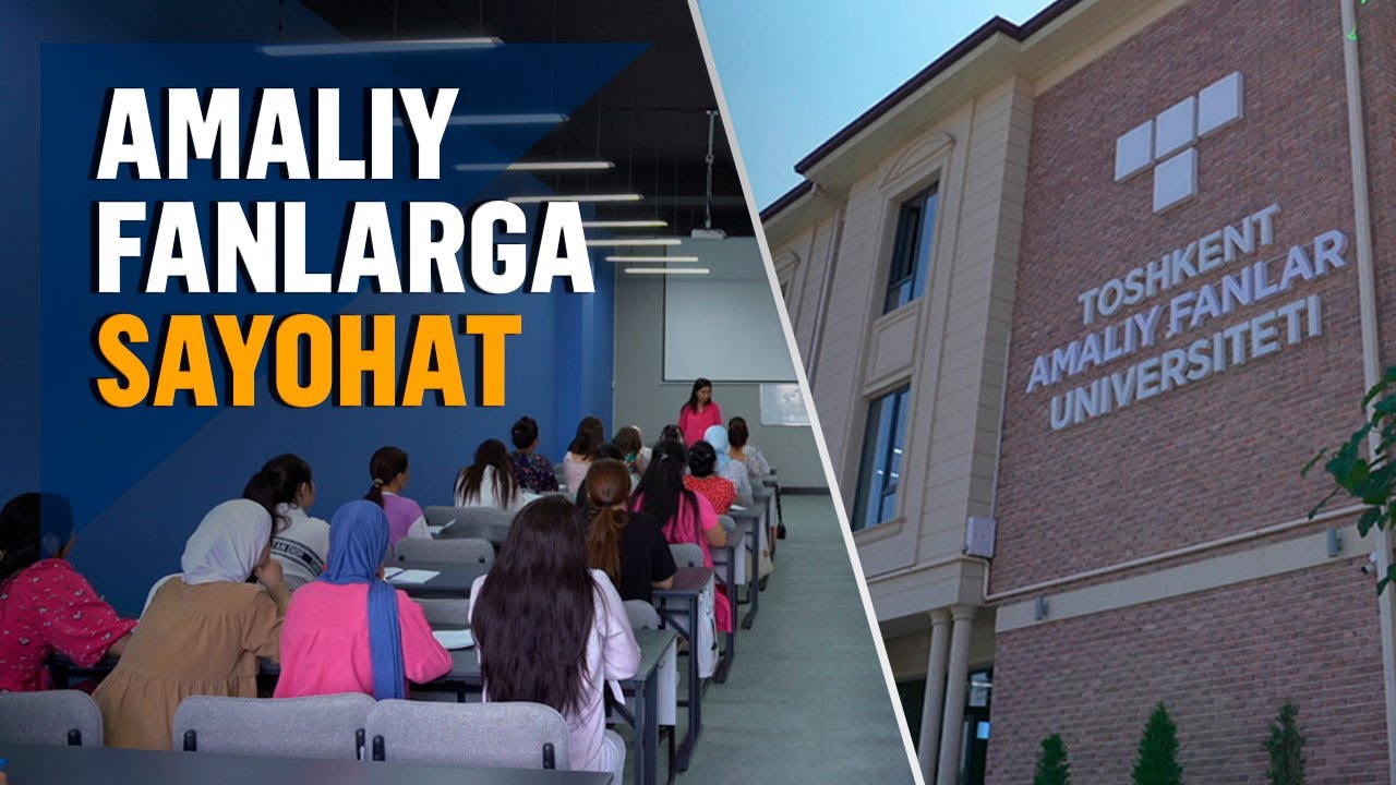 Toshkent amaliy fanlar universiteti – ta’lim va tajriba uyg‘unlashgan makon
