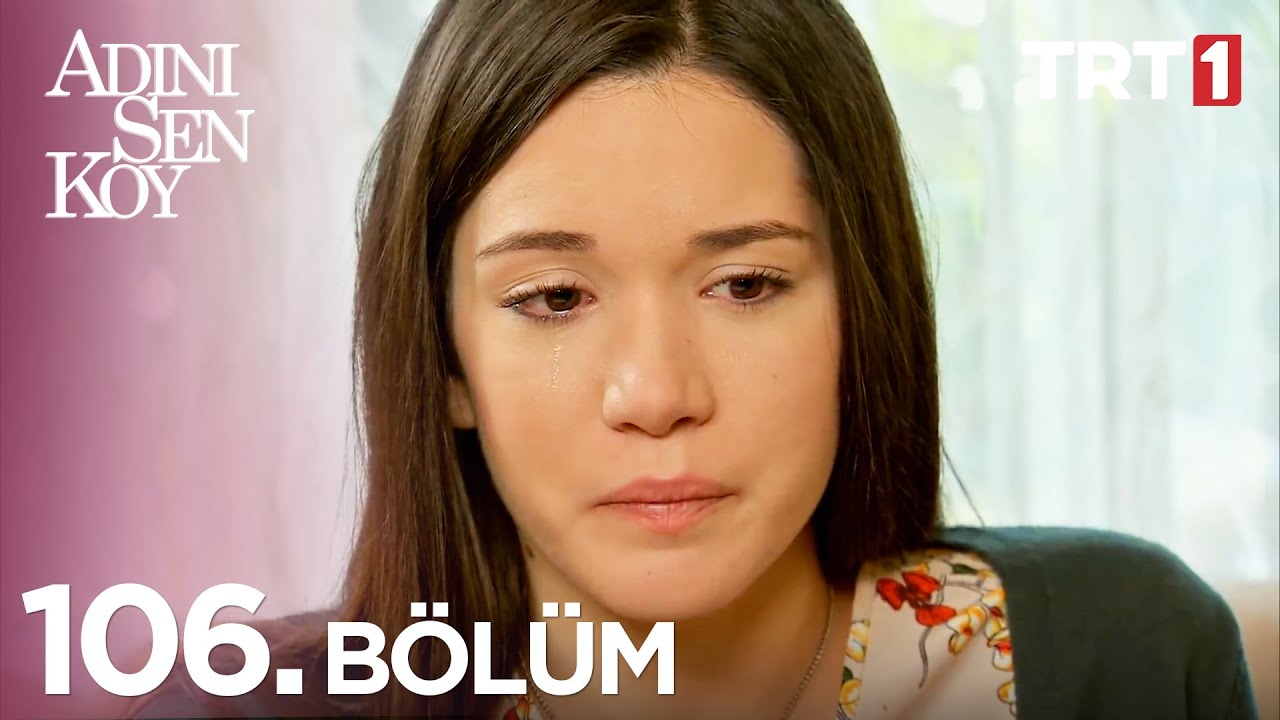 Adını Sen Koy 106. Bölüm