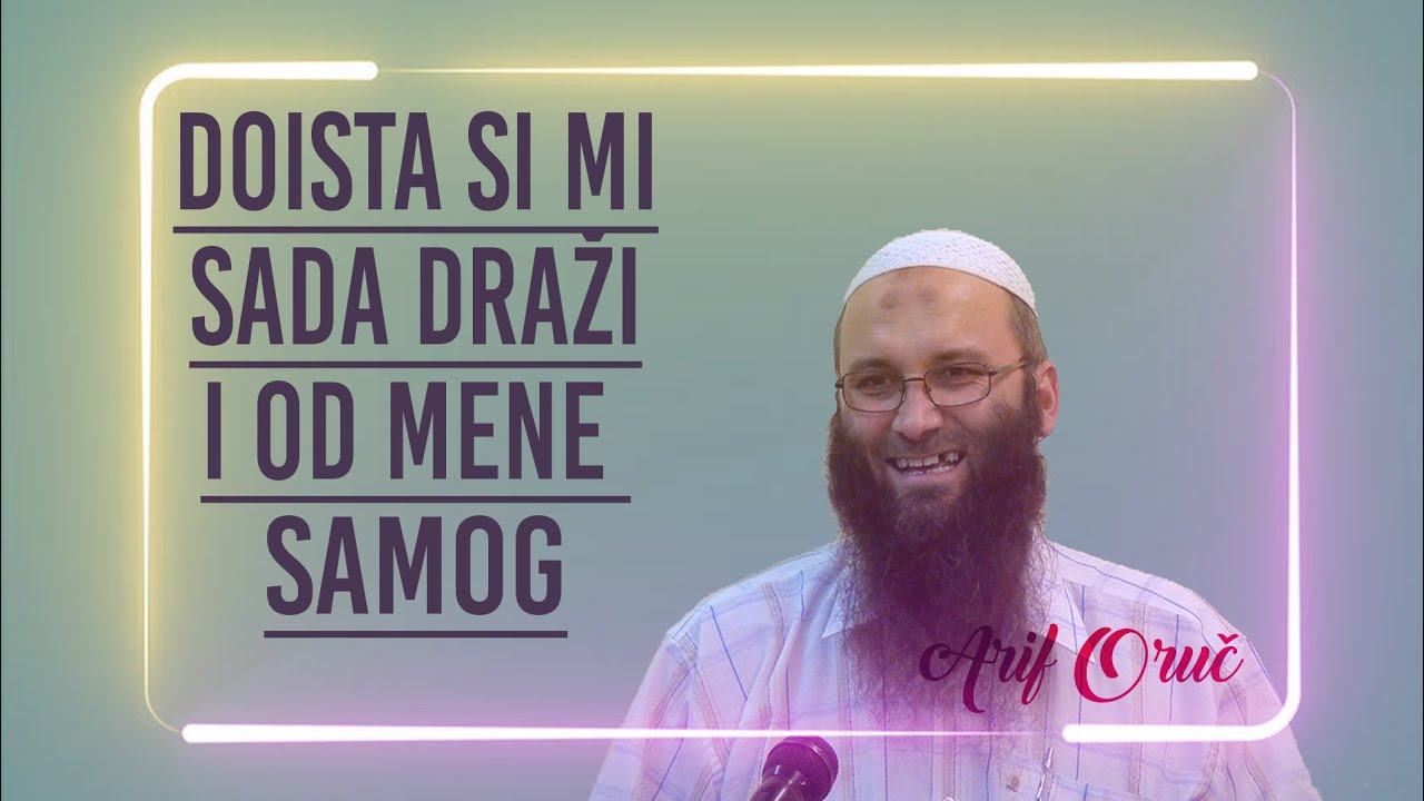 DOISTA SI MI SADA DRAŽI I OD MENE SAMOG - Arif Oruč