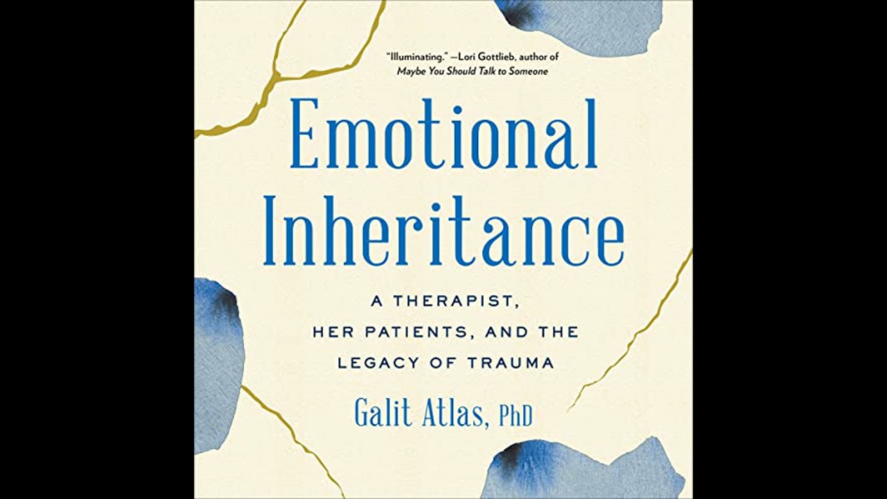 Emotional Inheritance: A Therapist, Her Patients, and the Legacy of Trauma Audiobook by Galit Atlas
