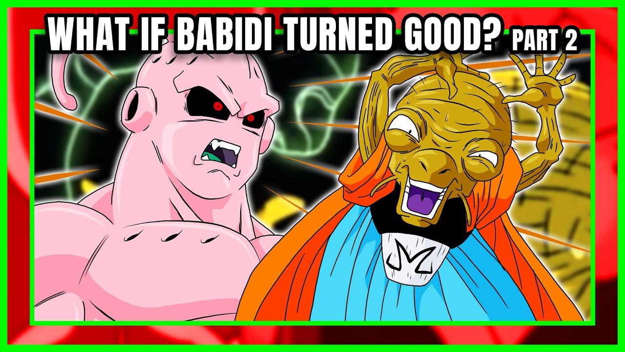 If Babidi Turned Good...Then What? 2