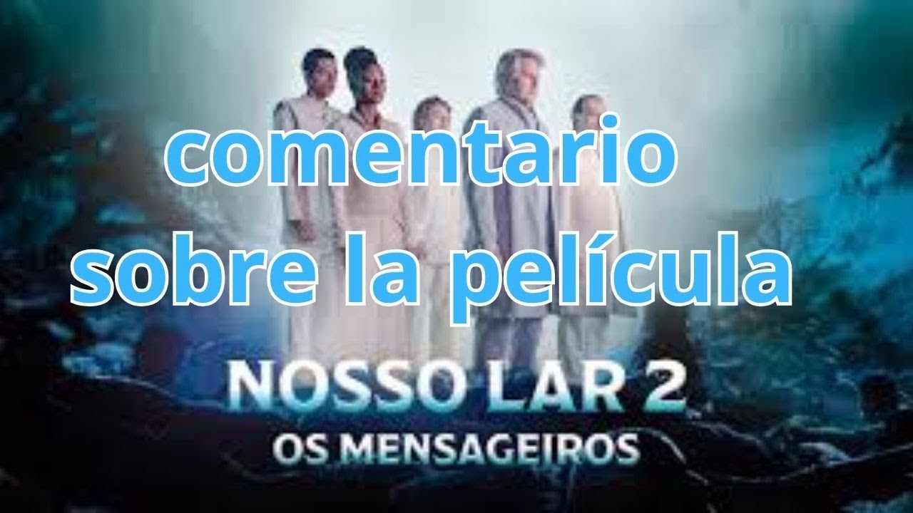 Lo que nos enseña la película Nosso Lar 2 “Os Mensageiros” | El Oráculo Barcelona