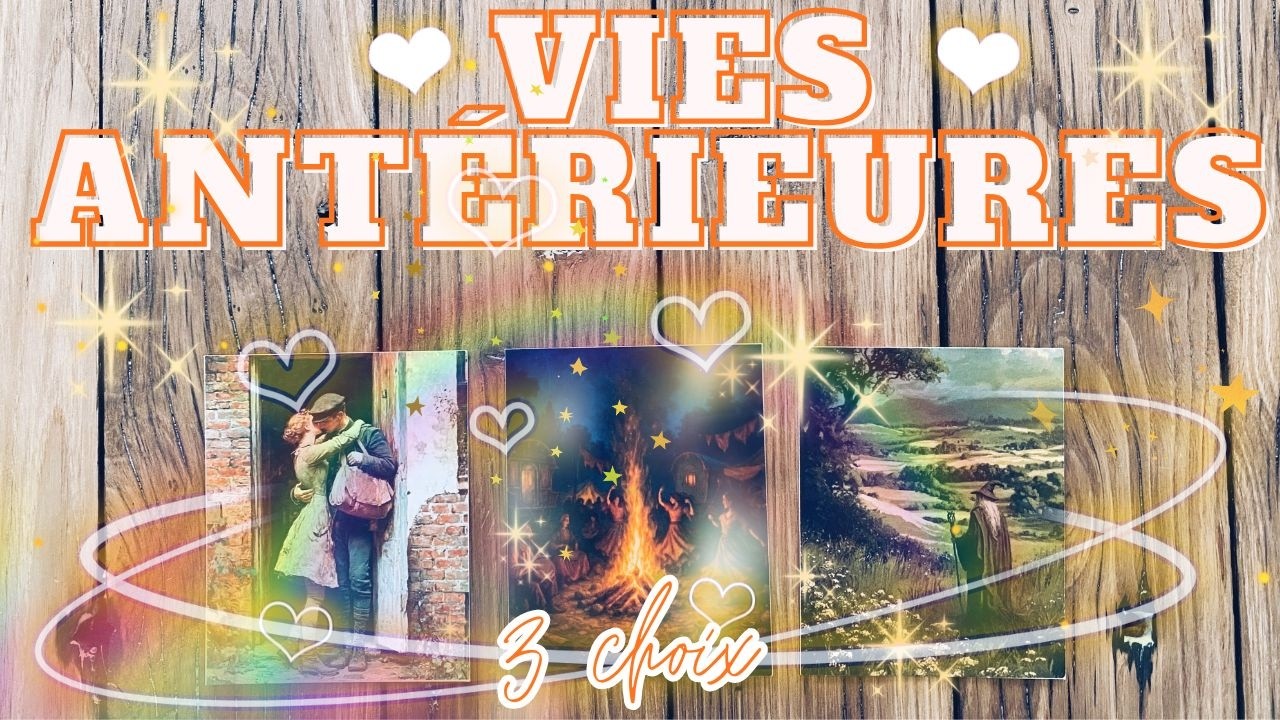 GUIDANCE VIE ANTÉRIEURE 🦋 CHOISIS TA CARTE ✨ 3 CHOIX 🌈