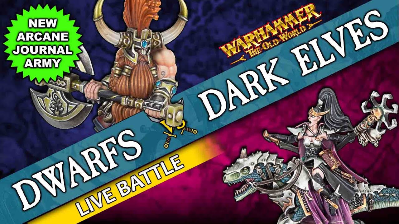Dwarfs vs Dark Elves (NEW ARCANE JOURNAL) | Warhammer The Old World (Live Battle Report)
