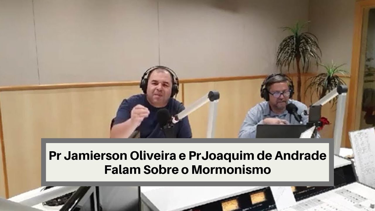 Pr Jamierson Oliveira e Pr Joaquim de Andrade Falam Sobre o Mormonismo