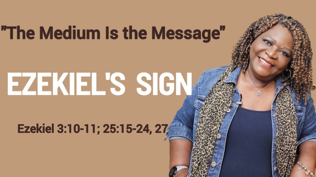 Ezekiel&rsquo;s Sign, The Medium Is the Message, Sunday School Lesson, Ezekiel 3:10-11; 24:15-24, 11/16/25