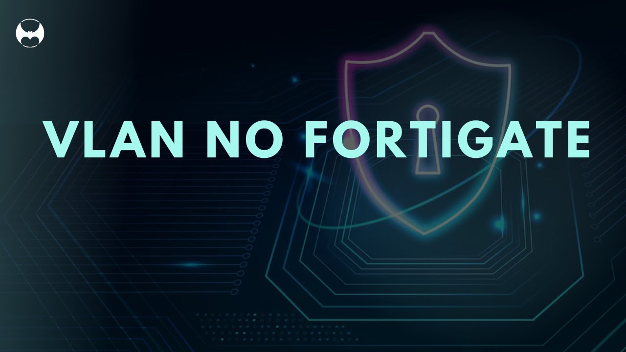 COMO CONFIGURAR VLANs EM FIREWALLs FORTIGATE