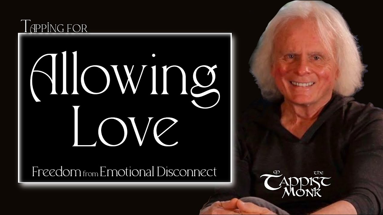 Tapping for Allowing Love - Freedom from Emotional Disconnect