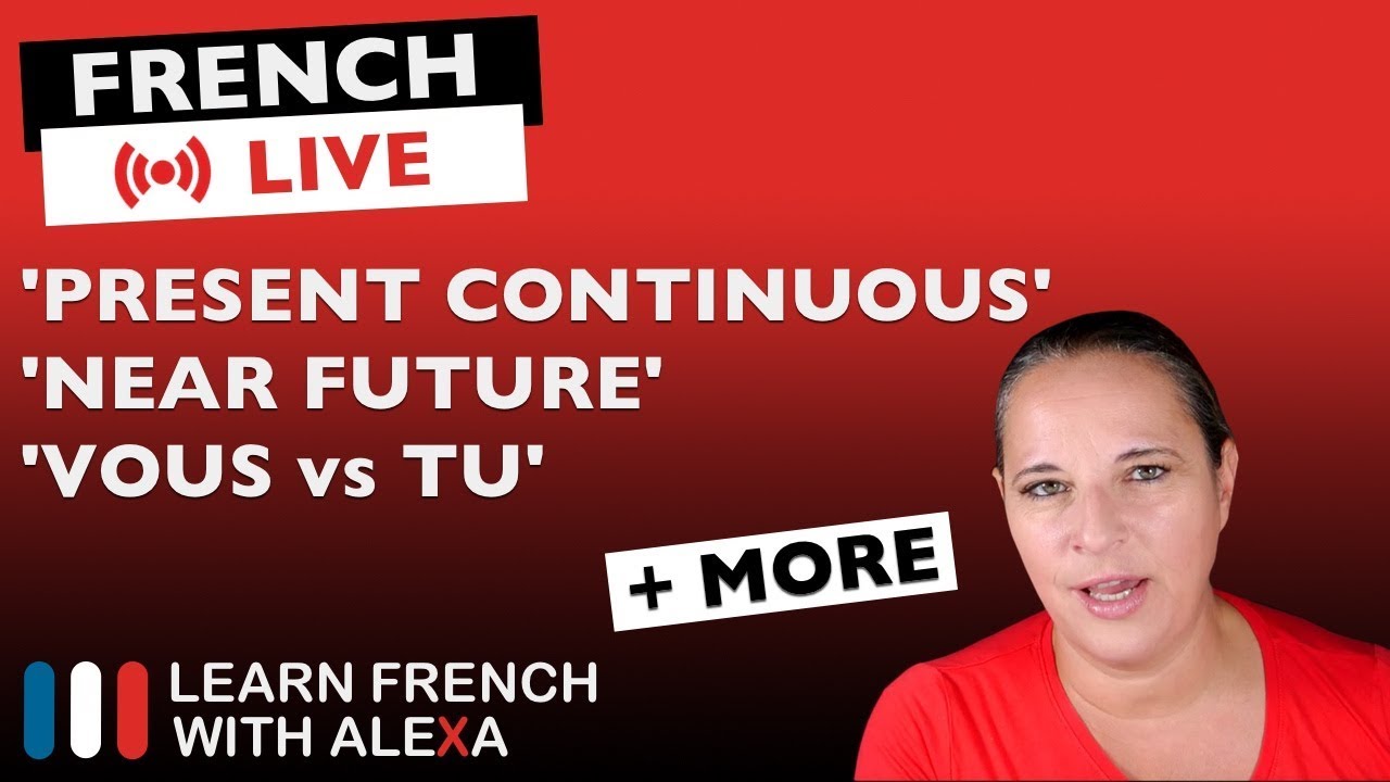 🔴LIVE: Alexa explains PRESENT CONTINUOUS in French + French Q&A
