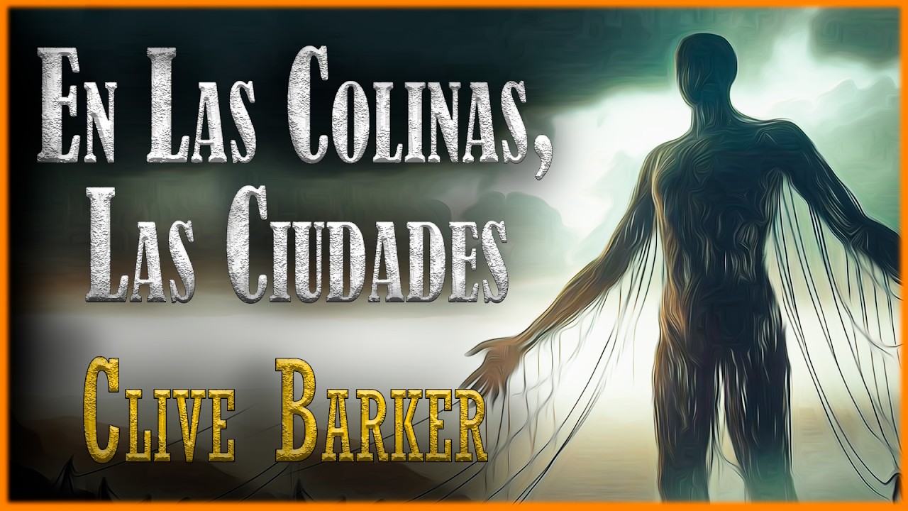 En Las Colinas, Las Ciudades - Clive Barker | Cuento de TERROR (Audiolibro COMPLETO)