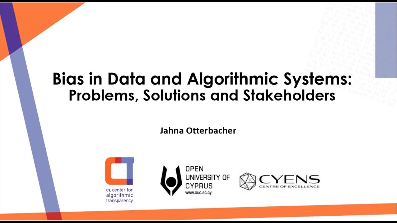 Bias in Data and Algorithmic Systems:Problems,Solutions and Stakeholders-Prof. Jahna Otterbacher,OUC
