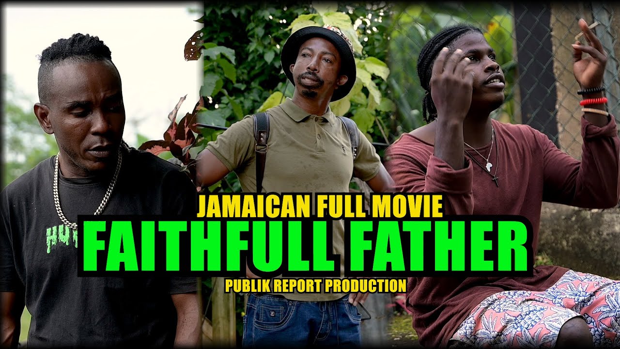 FAITHFULL FATHER JAMAICAN FULL MOVIE