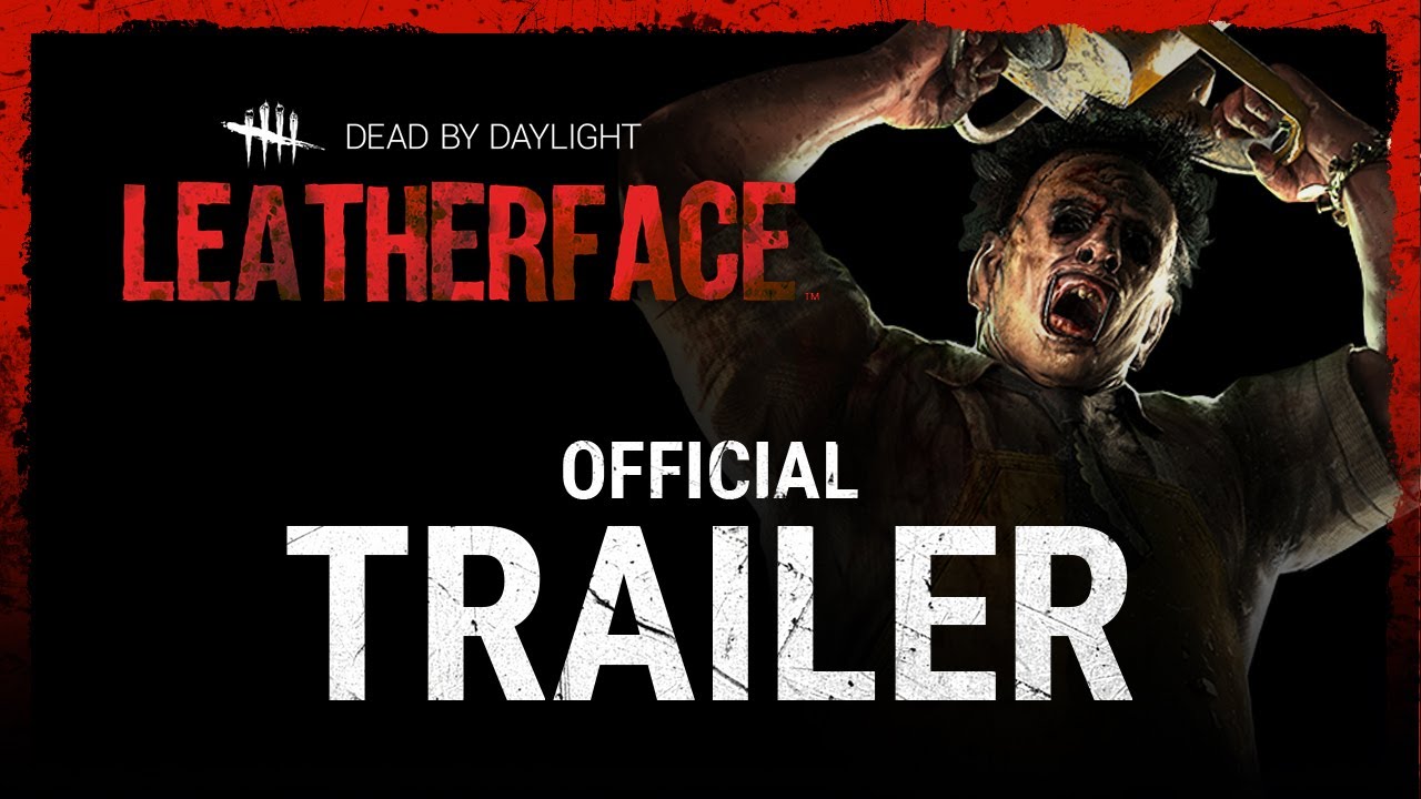Dead by Daylight | Leatherface&trade; | Official Trailer