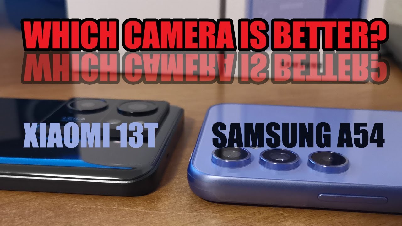 Camera: Samsung A54 vs Xiaomi 13T
