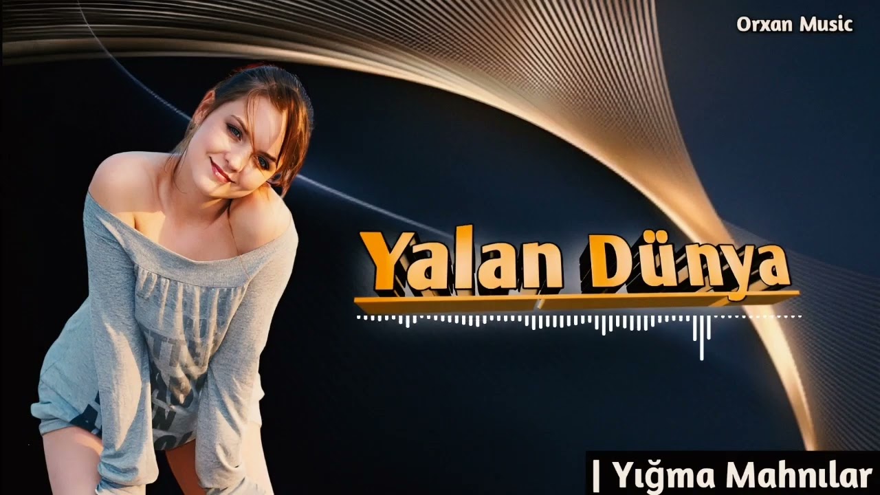 Orxan Music | Yalan Dunya | Super Mahnilar | Orxan Masalli