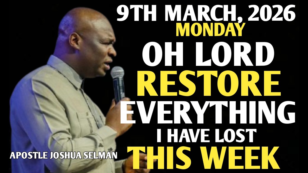 [MONDAY, 9TH MARCH 2026] OH GOD RESTORE MY JOY, FINANCES & OPPORTUNITIES || APOSTLE JOSHUA SELMAN
