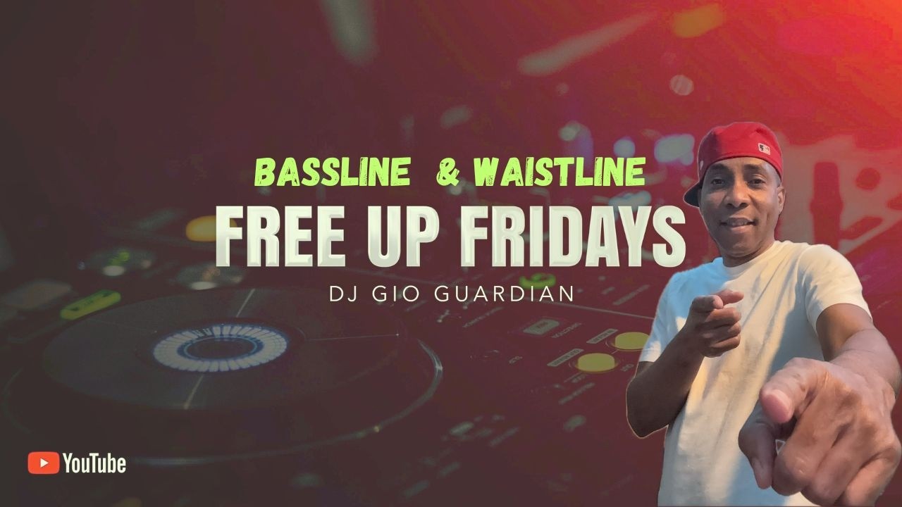 BASSLINE & WAISTLINE - FREE UP FRIDAYS - DJ GIO GUARDIAN