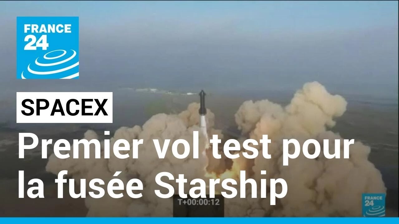 La fusée Starship de SpaceX explose en vol lors de son premier vol test • FRANCE 24
