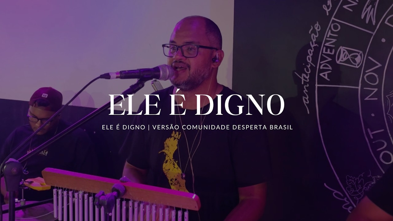 ELE É DIGNO | Versão Comunidade Desperta Brasil