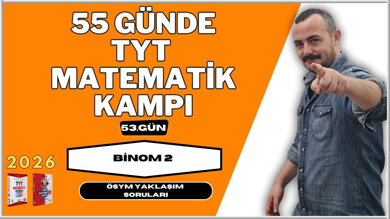 55 Günde TYT Matematik Kampı |53. Gün| Binom 2| ÖSYM Yaklaşım Soruları