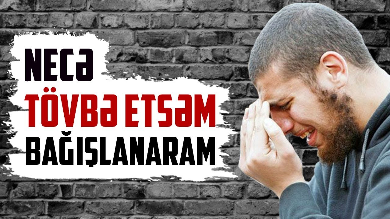 Necə tövbə etsəm bağışlanaram | Tövbə #1 | tövbəzamanı