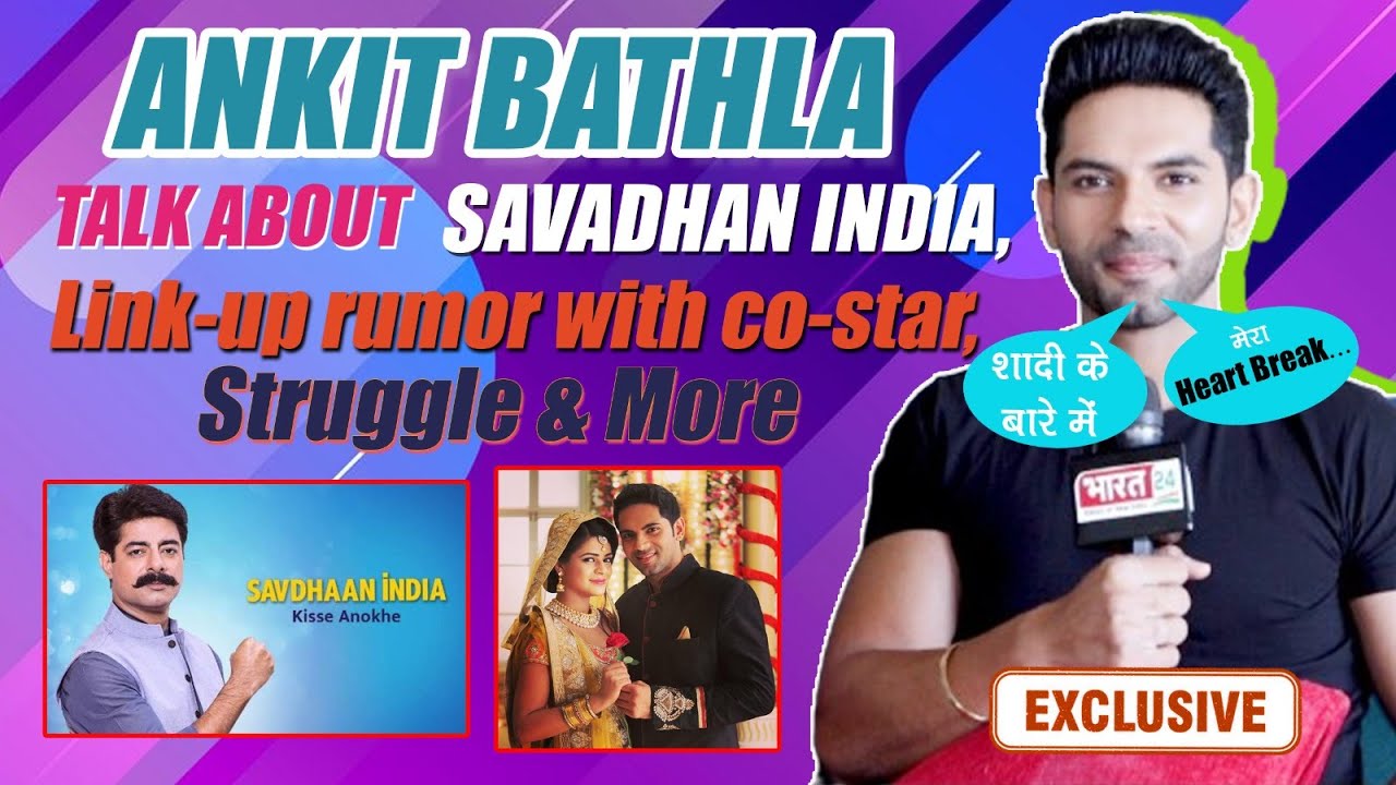 Exclusive Interview Ft.Ankit Bathla talks about Savadhan India, link-up rumor with co-star, struggle