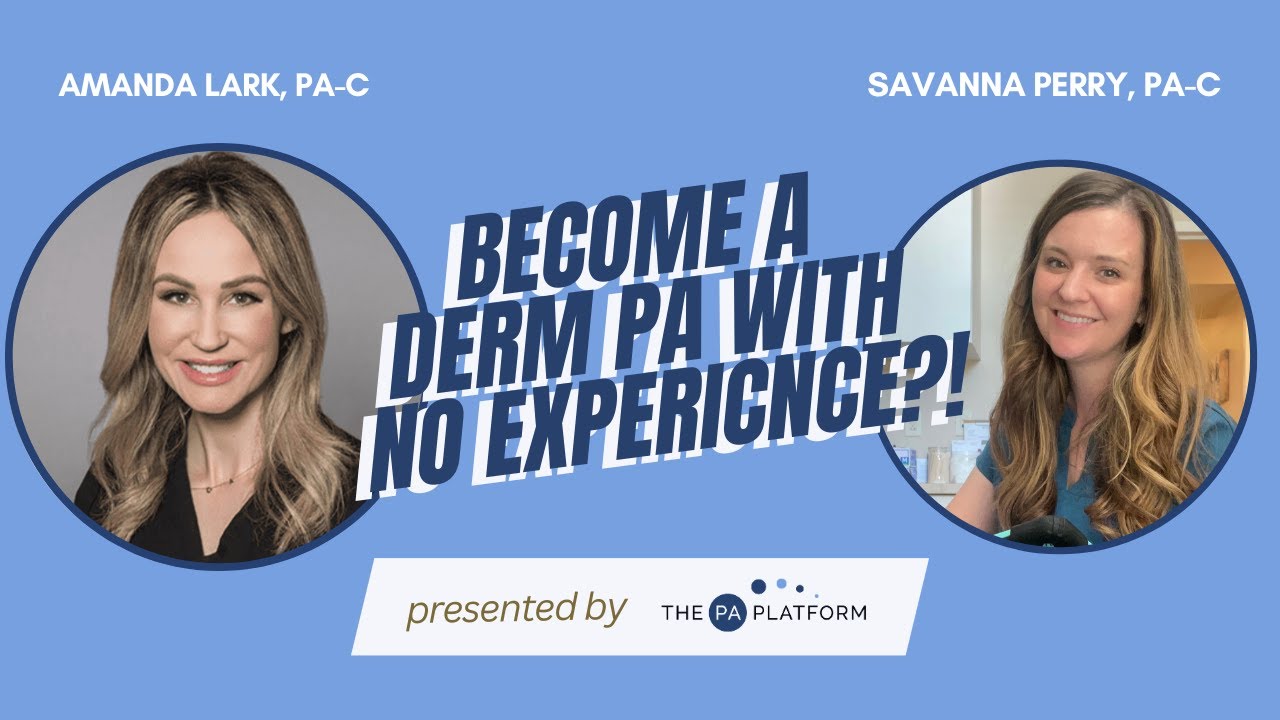 Becoming a Dermatology PA (with NO experience?!)