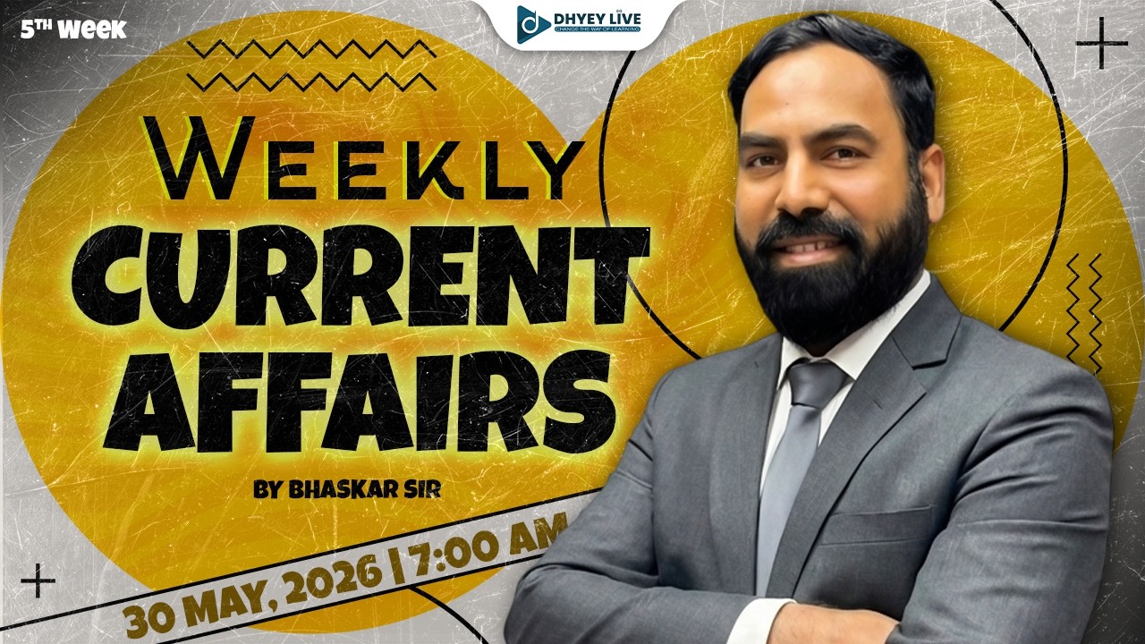 05th WEEK 30 MAY | WEEKLY CURRENT AFFAIRS |  |DHYEY LIVE