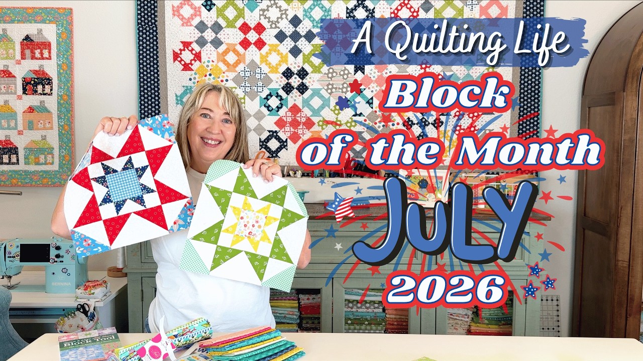 Блок месяца для лоскутного шитья: июль 2026 | A Quilting Life