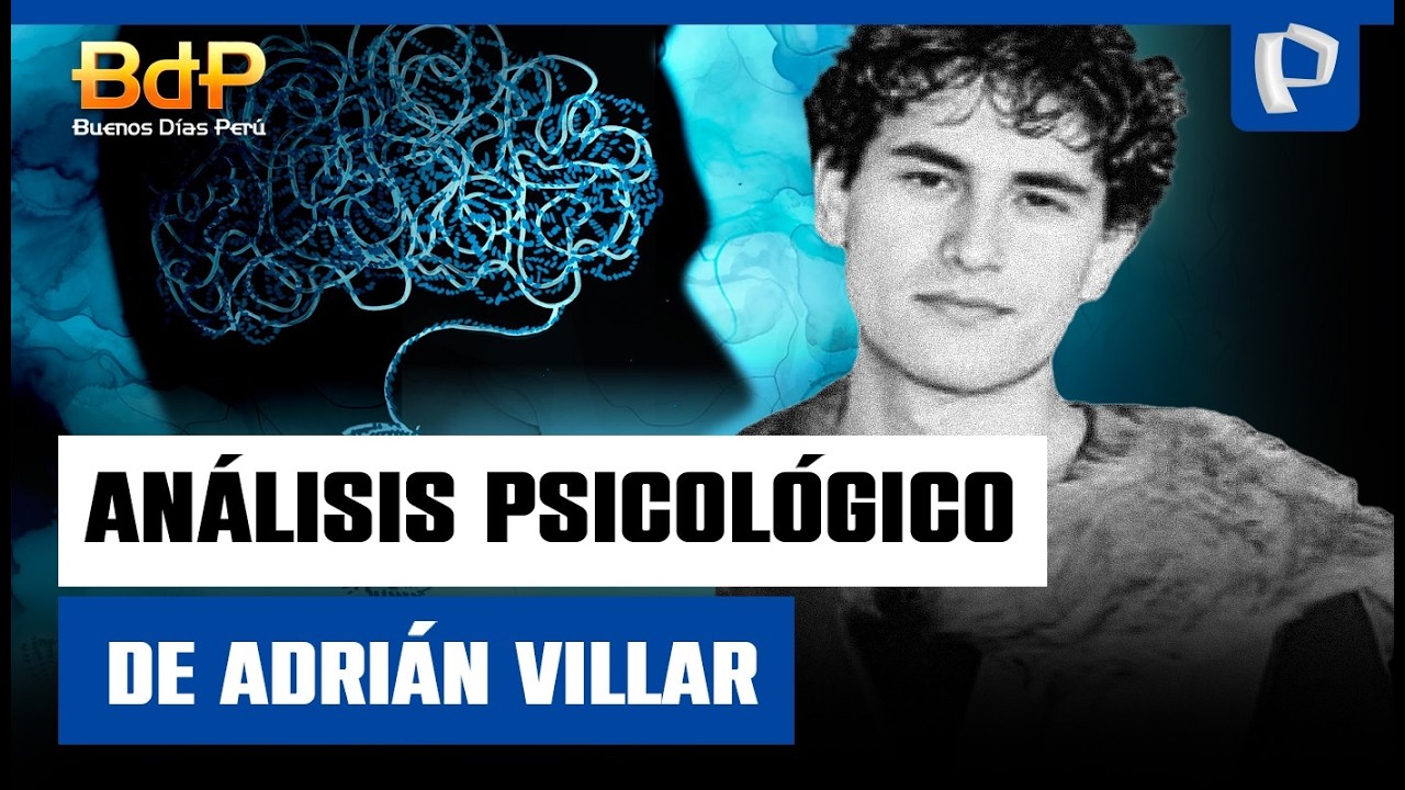 &iquest;Cu&aacute;l es el perfil psicol&oacute;gico de Adri&aacute;n Villar?
