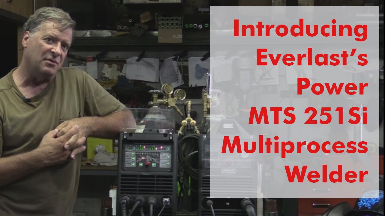 Introducing Everlast's PowerMTS 251Si Multiprocess Welder - Kevin Caron
