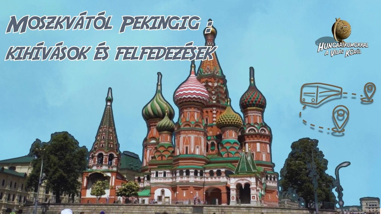 Hungarikumokkal a világ körül 1.évad 1.rész  - Moszkvából Pekingbe a Transzszibériai expres