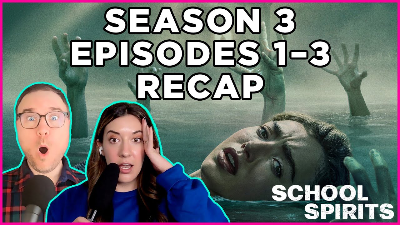 School Spirits Season 3 Episodes 1 to 3 Recap and Reactions (Podcast Full Episode)