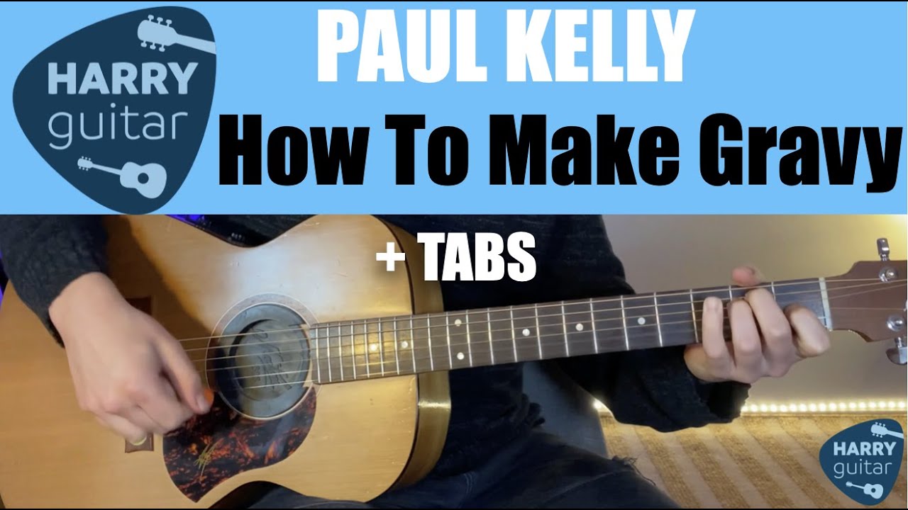 How To Make Gravy - Paul Kelly - Guitar Lesson - Chords/Strumming + TABS