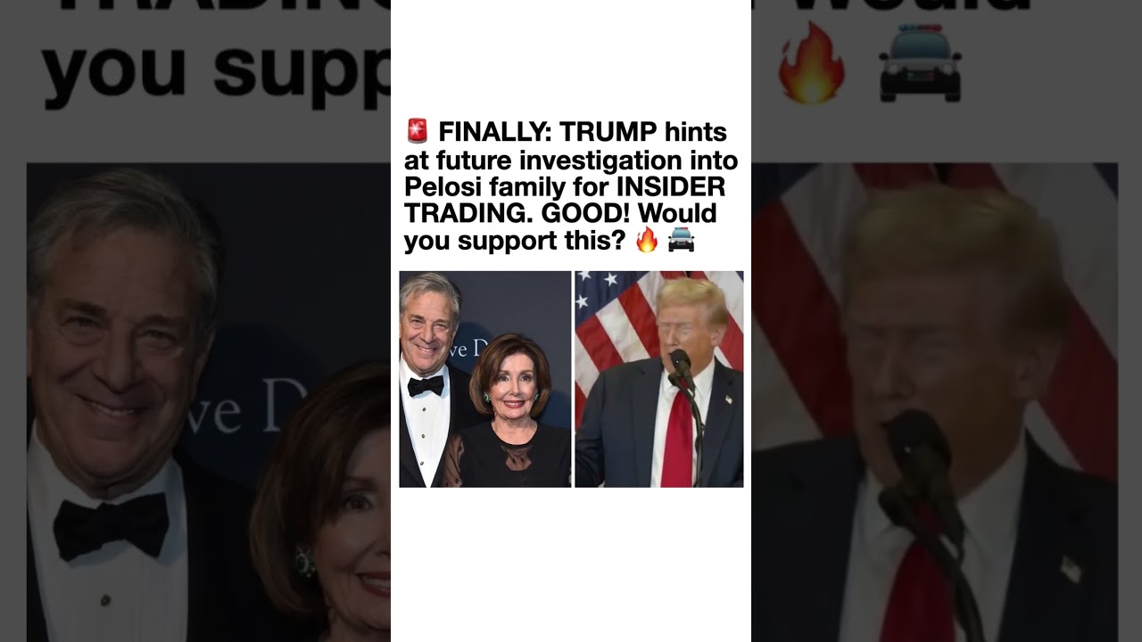 Trump Hints At Pelosi Probe