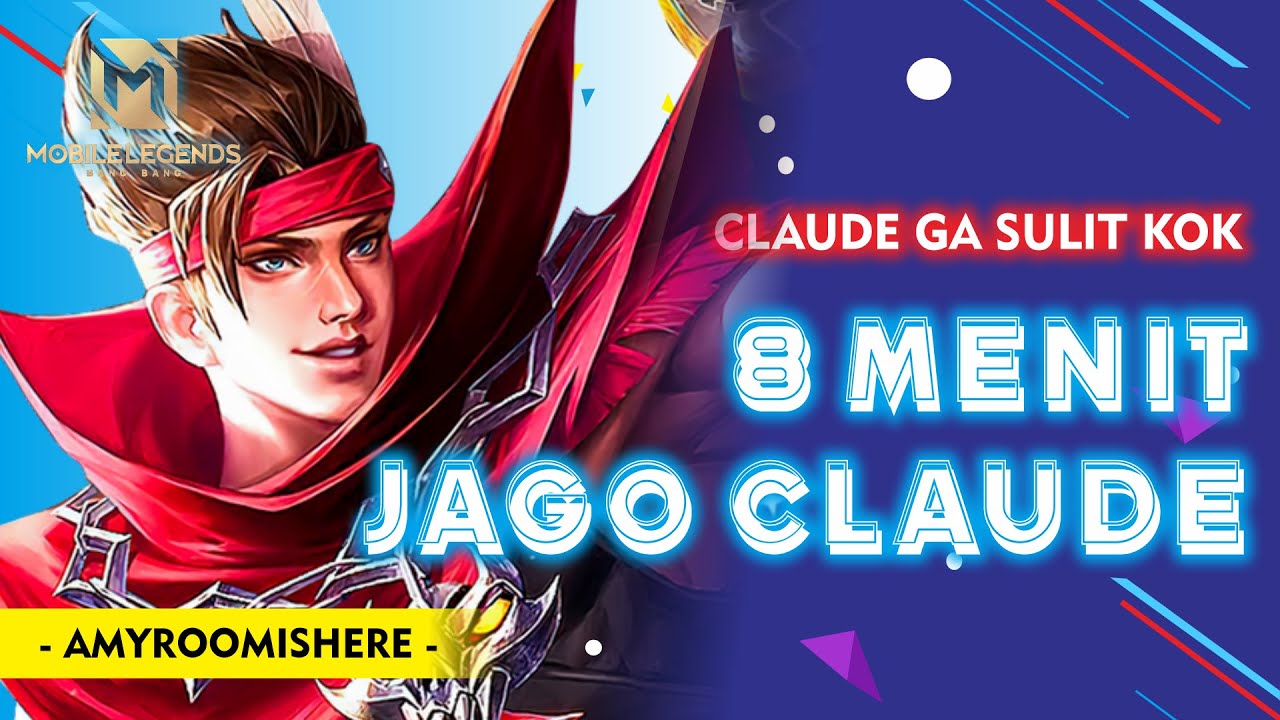 TIPS JAGO MAIN CLAUDE, RAHASIA MAIN CLAUDE - Mobile Legends