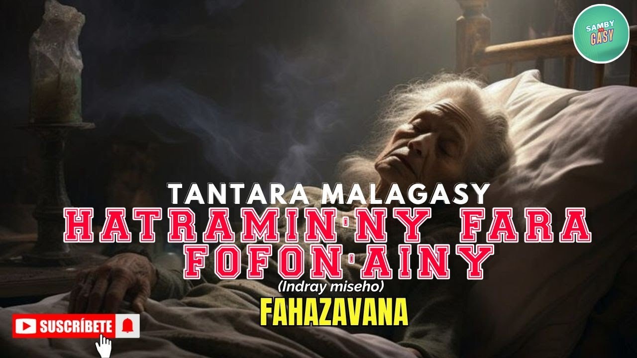 Tantara Gasy - HATRAMIN'NY FARA FOFON'AINY  ( Tantara lava ny Radio FAHAZAVANA )🧡💛💚ARAHO NY PEJY👍❤