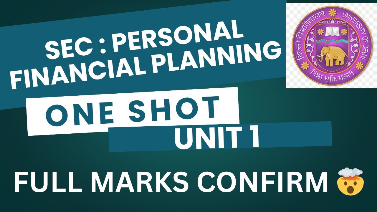 PERSONAL FINANCIAL PLANNING | ONE SHOT | UNIT 1 | SEC | DU/SOL/REGULAR/NCWEB