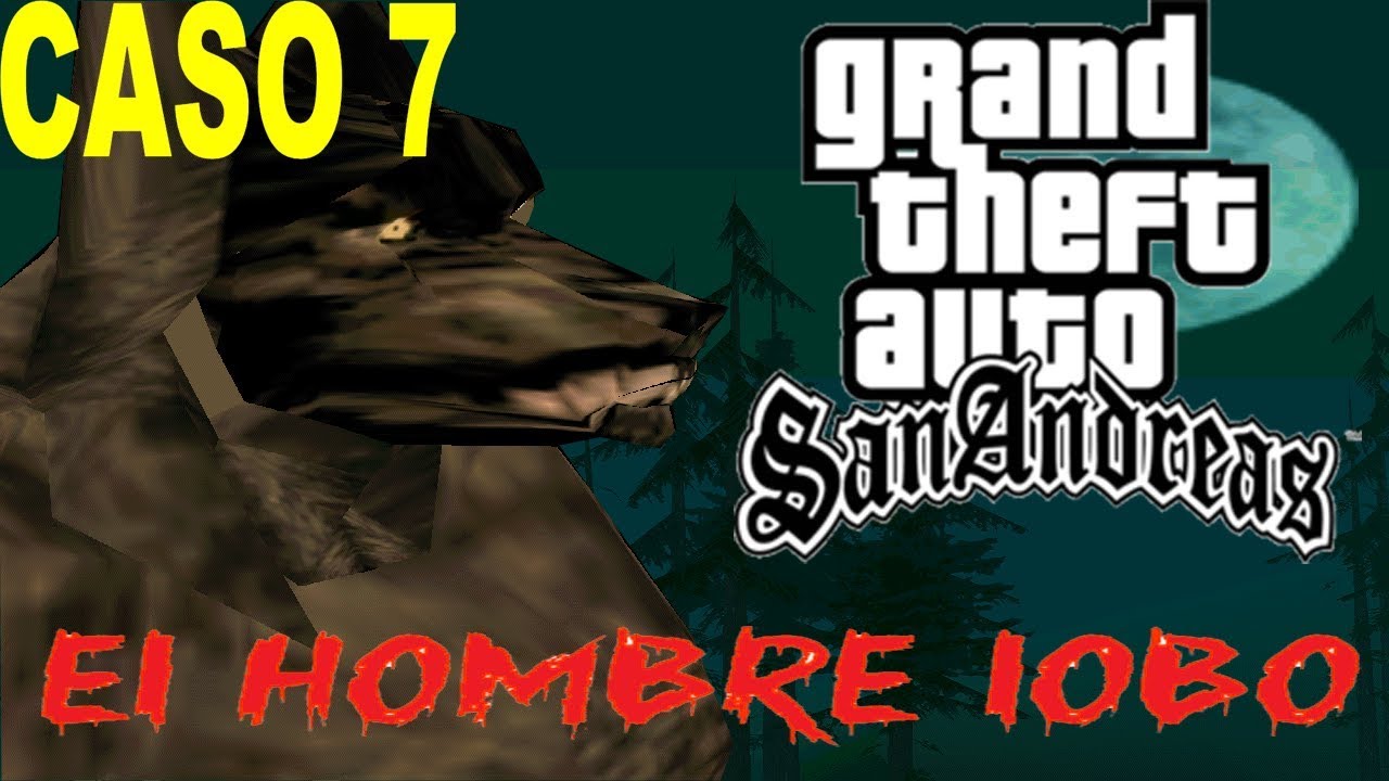 LOQUENDO GTA SAN ANDREAS:EL HOMBRE LOBO (CASO 7)