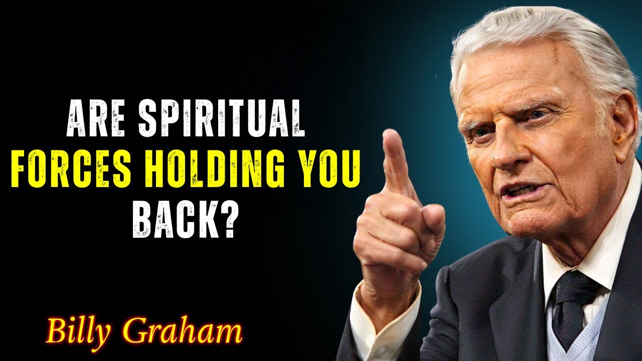 Are Spiritual Forces Holding You Back? - Billy Graham