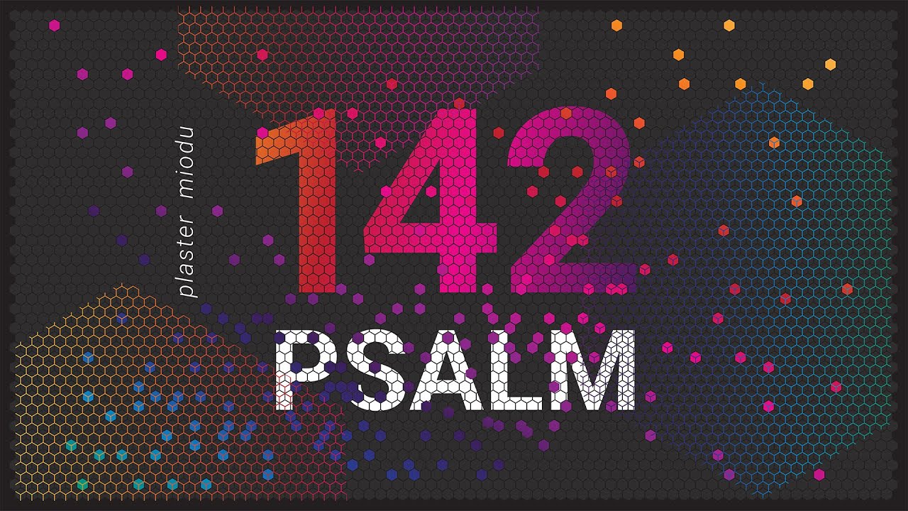 PLASTER MIODU Psalm 142: Znikąd obrońcy