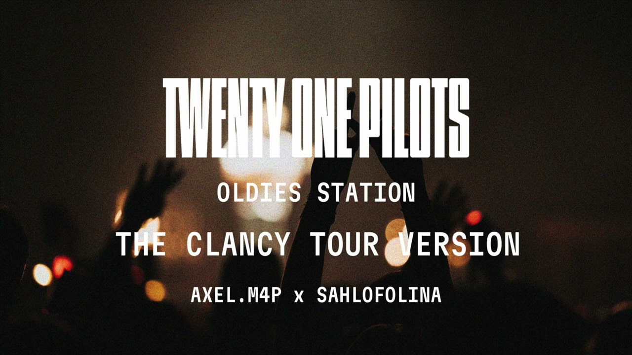 Twenty One Pilots - Oldies Station (The Clancy Tour Version)
