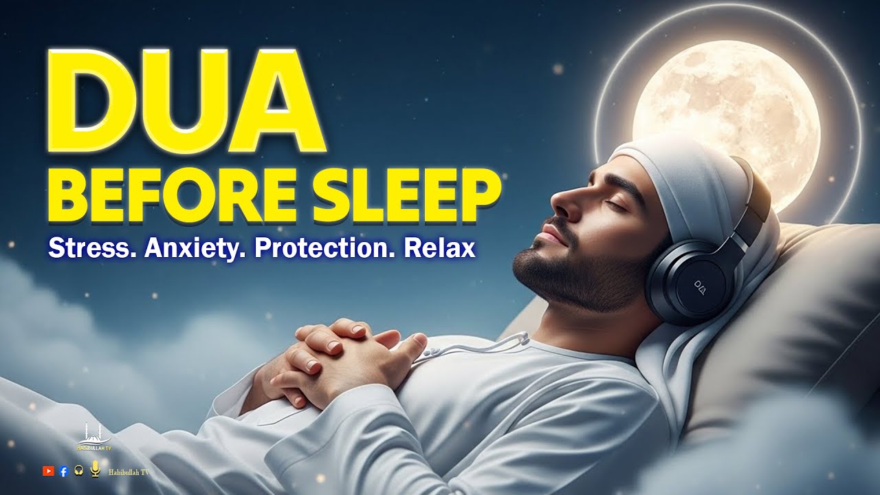 Dua Before Sleep | The Ultimate Dua for a Peaceful Night's Sleep & Safety | Habibullah TV