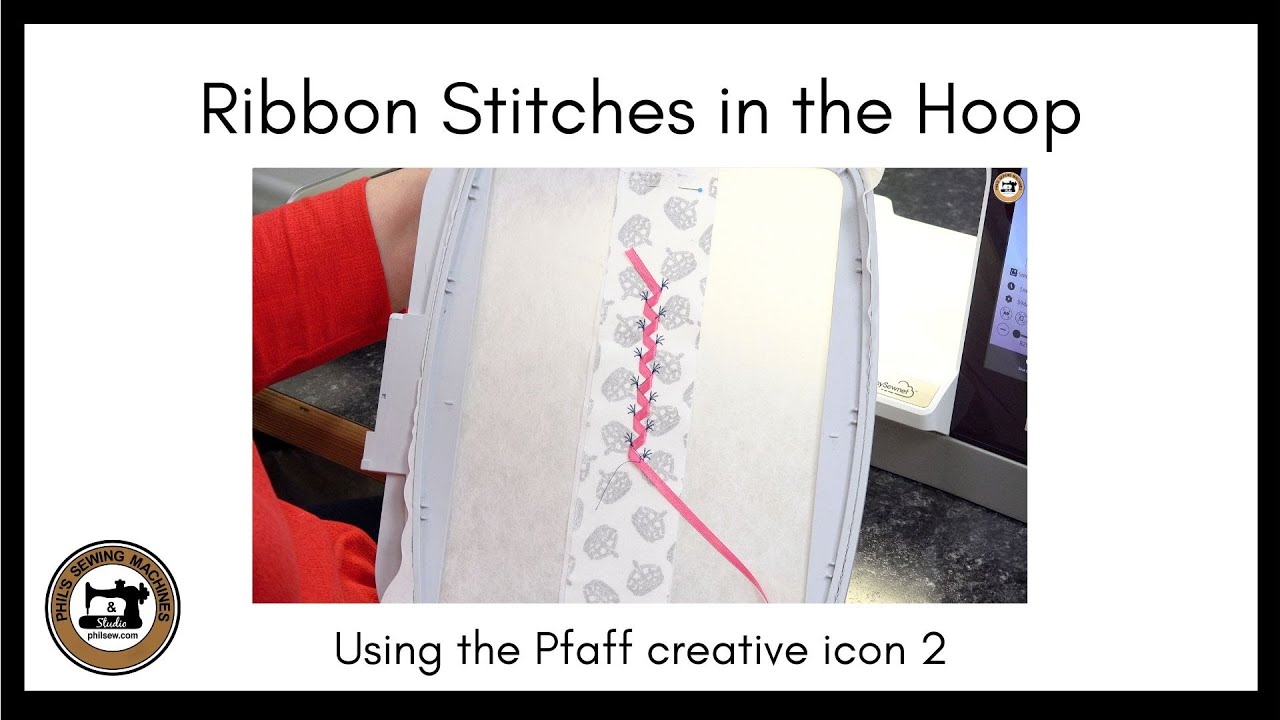 Creating Ribbon Stitches in the Hoop using the Pfaff creative icon 2